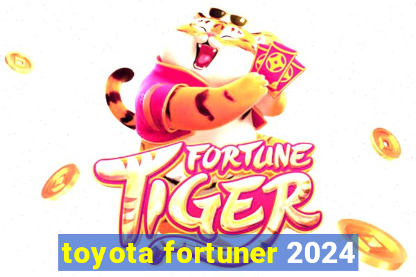 toyota fortuner 2024